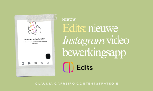 [Banner] Nieuwe videobewerkingsapp Edits - Claudia Carreiro Contentstrategie